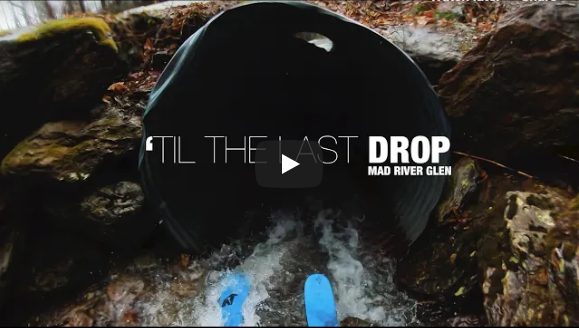 ‘Til The Last Drop Video | Mad River Glen